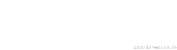 Zitat oder Spruch von Autor b.z.w. Quelle Herboth Rene - zitat-der-woche.de