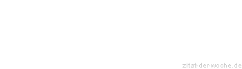 Zitat oder Spruch von Autor b.z.w. Quelle Marc Aurel - zitat-der-woche.de