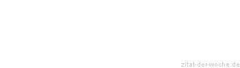 Zitat oder Spruch von Autor b.z.w. Quelle Arabisches Sprichwort - zitat-der-woche.de
