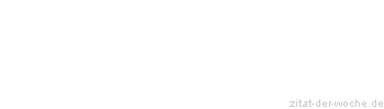 Zitat oder Spruch von Autor b.z.w. Quelle Arabisches Sprichwort - zitat-der-woche.de