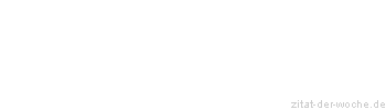 Zitat oder Spruch von Autor b.z.w. Quelle Arabisches Sprichwort - zitat-der-woche.de