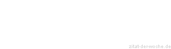 Zitat oder Spruch von Autor b.z.w. Quelle Arabisches Sprichwort - zitat-der-woche.de