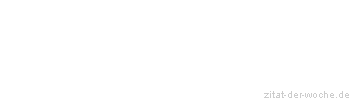 Zitat oder Spruch von Autor b.z.w. Quelle Arabisches Sprichwort - zitat-der-woche.de