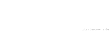 Zitat oder Spruch von Autor b.z.w. Quelle Arabisches Sprichwort - zitat-der-woche.de