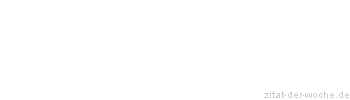 Zitat oder Spruch von Autor b.z.w. Quelle Arabisches Sprichwort - zitat-der-woche.de