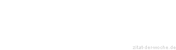 Zitat oder Spruch von Autor b.z.w. Quelle Arabisches Sprichwort - zitat-der-woche.de