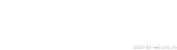 Zitat oder Spruch von Autor b.z.w. Quelle Arabisches Sprichwort - zitat-der-woche.de
