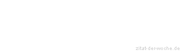 Zitat oder Spruch von Autor b.z.w. Quelle Arabisches Sprichwort - zitat-der-woche.de