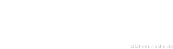 Zitat oder Spruch von Autor b.z.w. Quelle Arabisches Sprichwort - zitat-der-woche.de