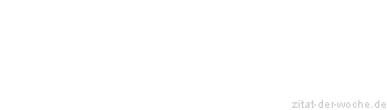 Zitat oder Spruch von Autor b.z.w. Quelle Arabisches Sprichwort - zitat-der-woche.de