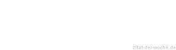 Zitat oder Spruch von Autor b.z.w. Quelle Arabisches Sprichwort - zitat-der-woche.de