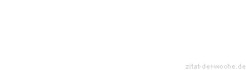 Zitat oder Spruch von Autor b.z.w. Quelle Arabisches Sprichwort - zitat-der-woche.de