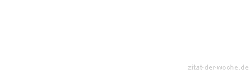 Zitat oder Spruch von Autor b.z.w. Quelle Arabisches Sprichwort - zitat-der-woche.de