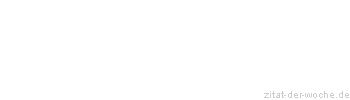 Zitat oder Spruch von Autor b.z.w. Quelle Arabisches Sprichwort - zitat-der-woche.de