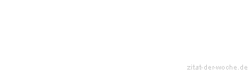 Zitat oder Spruch von Autor b.z.w. Quelle Arabisches Sprichwort - zitat-der-woche.de