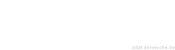 Zitat oder Spruch von Autor b.z.w. Quelle Arabisches Sprichwort - zitat-der-woche.de