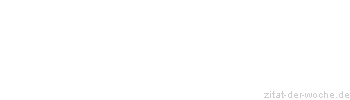 Zitat oder Spruch von Autor b.z.w. Quelle Arabisches Sprichwort - zitat-der-woche.de