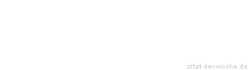 Zitat oder Spruch von Autor b.z.w. Quelle Arabisches Sprichwort - zitat-der-woche.de