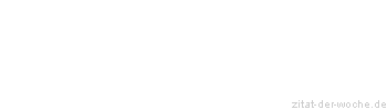 Zitat oder Spruch von Autor b.z.w. Quelle Arabisches Sprichwort - zitat-der-woche.de