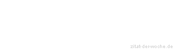 Zitat oder Spruch von Autor b.z.w. Quelle Arabisches Sprichwort - zitat-der-woche.de