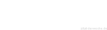 Zitat oder Spruch von Autor b.z.w. Quelle Arabisches Sprichwort - zitat-der-woche.de