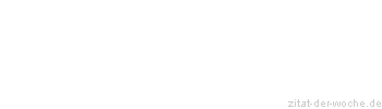 Zitat oder Spruch von Autor b.z.w. Quelle Arabisches Sprichwort - zitat-der-woche.de