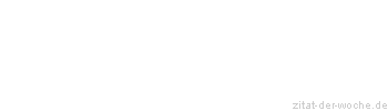 Zitat oder Spruch von Autor b.z.w. Quelle Arabisches Sprichwort - zitat-der-woche.de