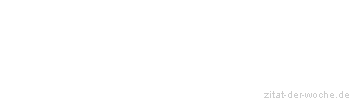 Zitat oder Spruch von Autor b.z.w. Quelle Arabisches Sprichwort - zitat-der-woche.de