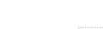 Zitat oder Spruch von Autor b.z.w. Quelle Arabisches Sprichwort - zitat-der-woche.de