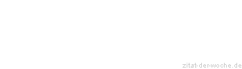 Zitat oder Spruch von Autor b.z.w. Quelle Arabisches Sprichwort - zitat-der-woche.de