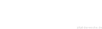 Zitat oder Spruch von Autor b.z.w. Quelle Arabisches Sprichwort - zitat-der-woche.de