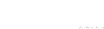 Zitat oder Spruch von Autor b.z.w. Quelle Arabisches Sprichwort - zitat-der-woche.de