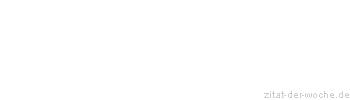 Zitat oder Spruch von Autor b.z.w. Quelle Arabisches Sprichwort - zitat-der-woche.de