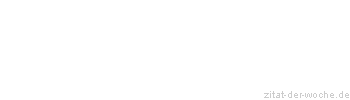 Zitat oder Spruch von Autor b.z.w. Quelle Arabisches Sprichwort - zitat-der-woche.de