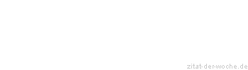 Zitat oder Spruch von Autor b.z.w. Quelle Arabisches Sprichwort - zitat-der-woche.de