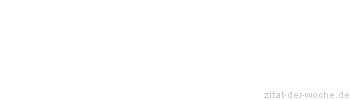 Zitat oder Spruch von Autor b.z.w. Quelle Arabisches Sprichwort - zitat-der-woche.de
