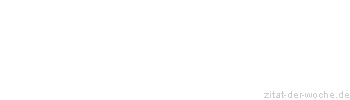 Zitat oder Spruch von Autor b.z.w. Quelle Arabisches Sprichwort - zitat-der-woche.de