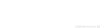 Zitat oder Spruch von Autor b.z.w. Quelle Arabisches Sprichwort - zitat-der-woche.de