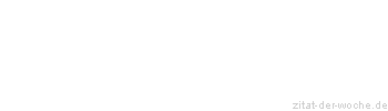 Zitat oder Spruch von Autor b.z.w. Quelle Jean de la Bruyere - zitat-der-woche.de