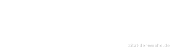 Zitat oder Spruch von Autor b.z.w. Quelle Arabisches Sprichwort - zitat-der-woche.de