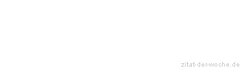 Zitat oder Spruch von Autor b.z.w. Quelle Arabisches Sprichwort - zitat-der-woche.de