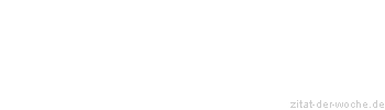 Zitat oder Spruch von Autor b.z.w. Quelle Stanislaw Brzozowski - zitat-der-woche.de