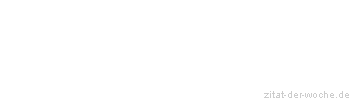 Zitat oder Spruch von Autor b.z.w. Quelle Arabisches Sprichwort - zitat-der-woche.de