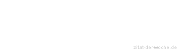 Zitat oder Spruch von Autor b.z.w. Quelle Arabisches Sprichwort - zitat-der-woche.de