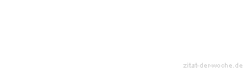 Zitat oder Spruch von Autor b.z.w. Quelle Arabisches Sprichwort - zitat-der-woche.de