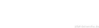 Zitat oder Spruch von Autor b.z.w. Quelle Arabisches Sprichwort - zitat-der-woche.de