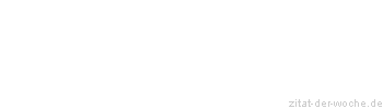 Zitat oder Spruch von Autor b.z.w. Quelle Arabisches Sprichwort - zitat-der-woche.de