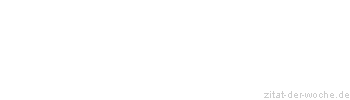 Zitat oder Spruch von Autor b.z.w. Quelle Arabisches Sprichwort - zitat-der-woche.de