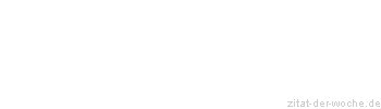 Zitat oder Spruch von Autor b.z.w. Quelle Stanislaw Brzozowski - zitat-der-woche.de