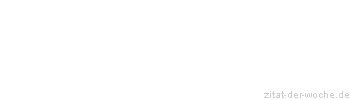 Zitat oder Spruch von Autor b.z.w. Quelle Arabisches Sprichwort - zitat-der-woche.de